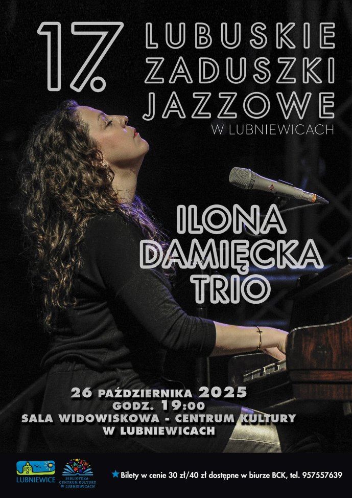 Zapraszamy  na koncert  pt. "Ilona Damięcka Trio" w ramach "17. Lubuskich Zaduszek Jazzowych"